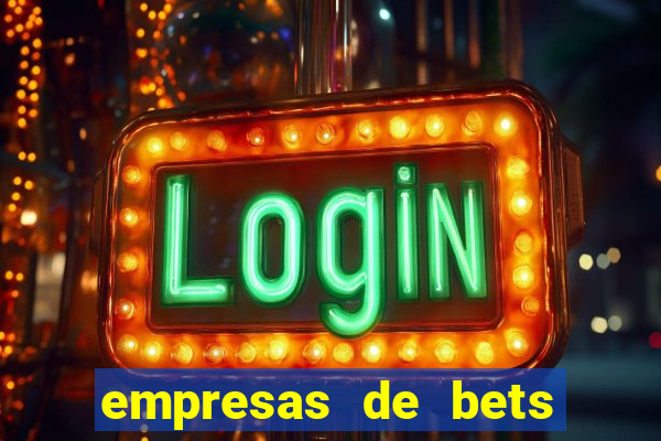 empresas de bets no brasil